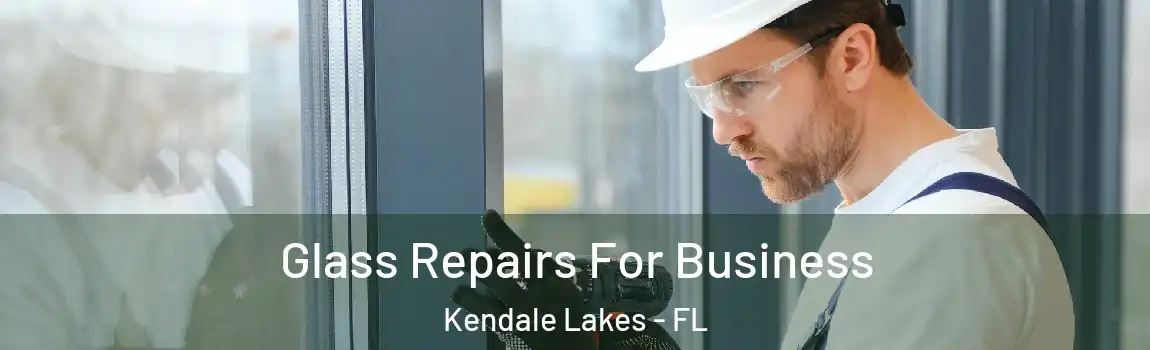  Glass Repairs For Business Kendale Lakes - FL