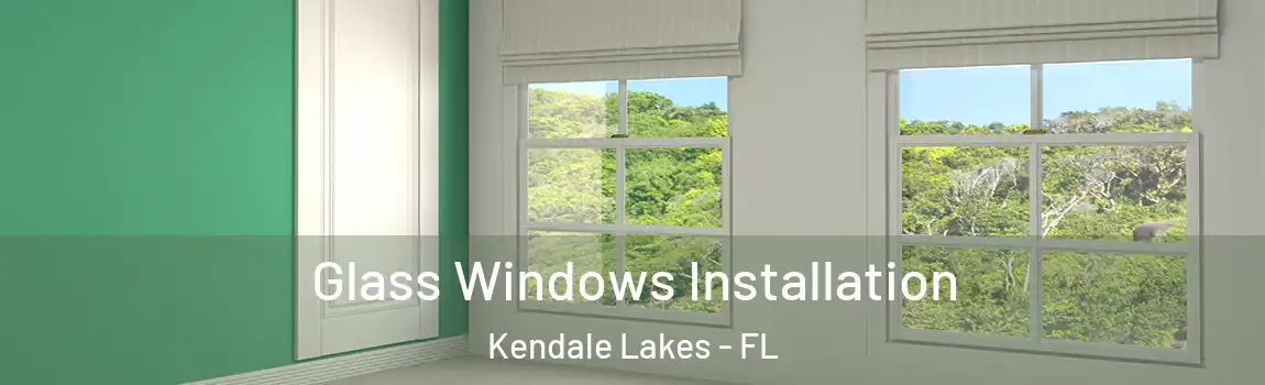  Glass Windows Installation Kendale Lakes - FL