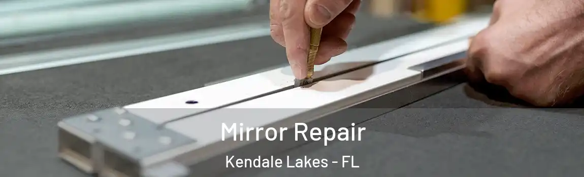  Mirror Repair Kendale Lakes - FL