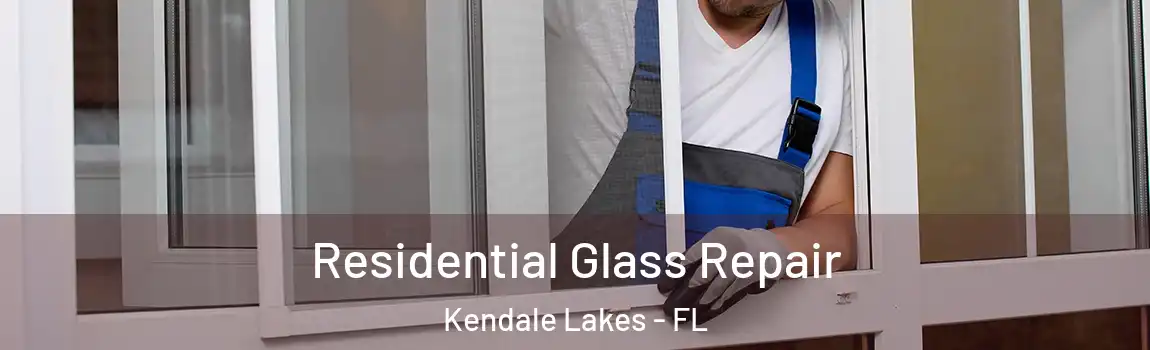  Residential Glass Repair Kendale Lakes - FL