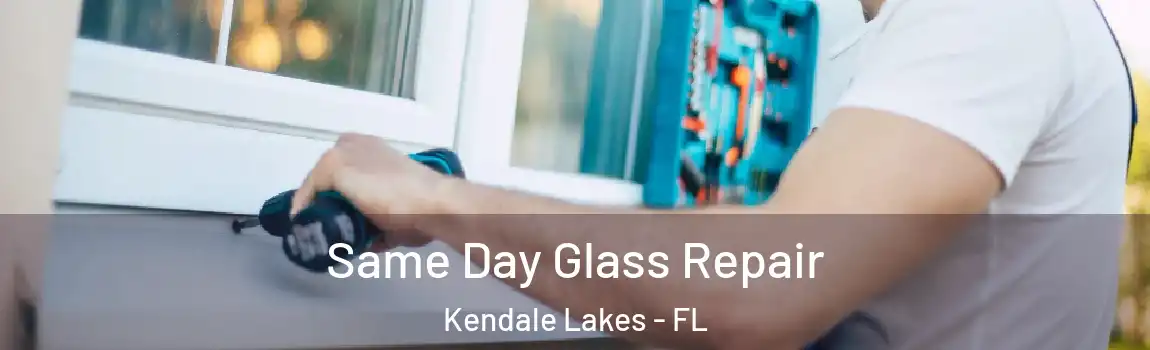  Same Day Glass Repair Kendale Lakes - FL