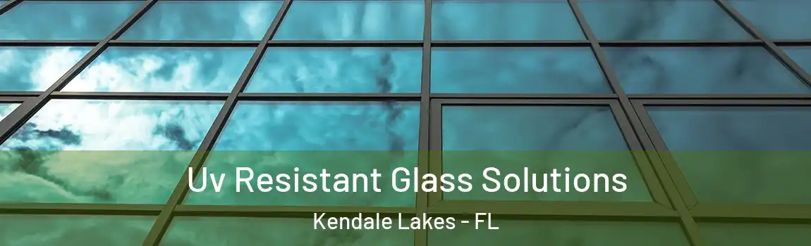  Uv Resistant Glass Solutions Kendale Lakes - FL