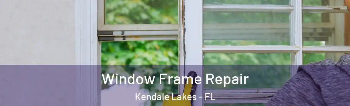  Window Frame Repair Kendale Lakes - FL